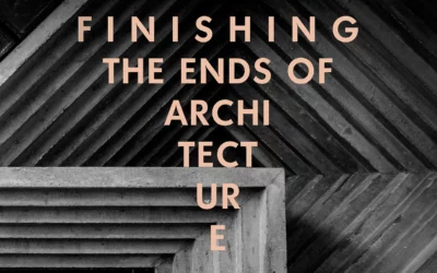 6th Frascari Symposium: Finishing: The Ends of Architecture